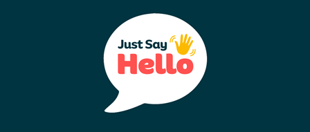 "Just say hello" written in speech bubble with icon of waving hand